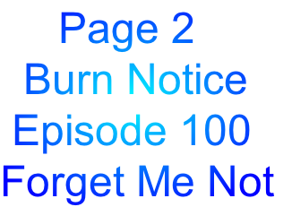      Page 2
  Burn Notice
 Episode 100
Forget Me Not